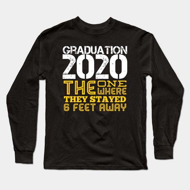 Graduation Day The one where they stayed 6 feet away Long Sleeve T-Shirt by Inspire Enclave